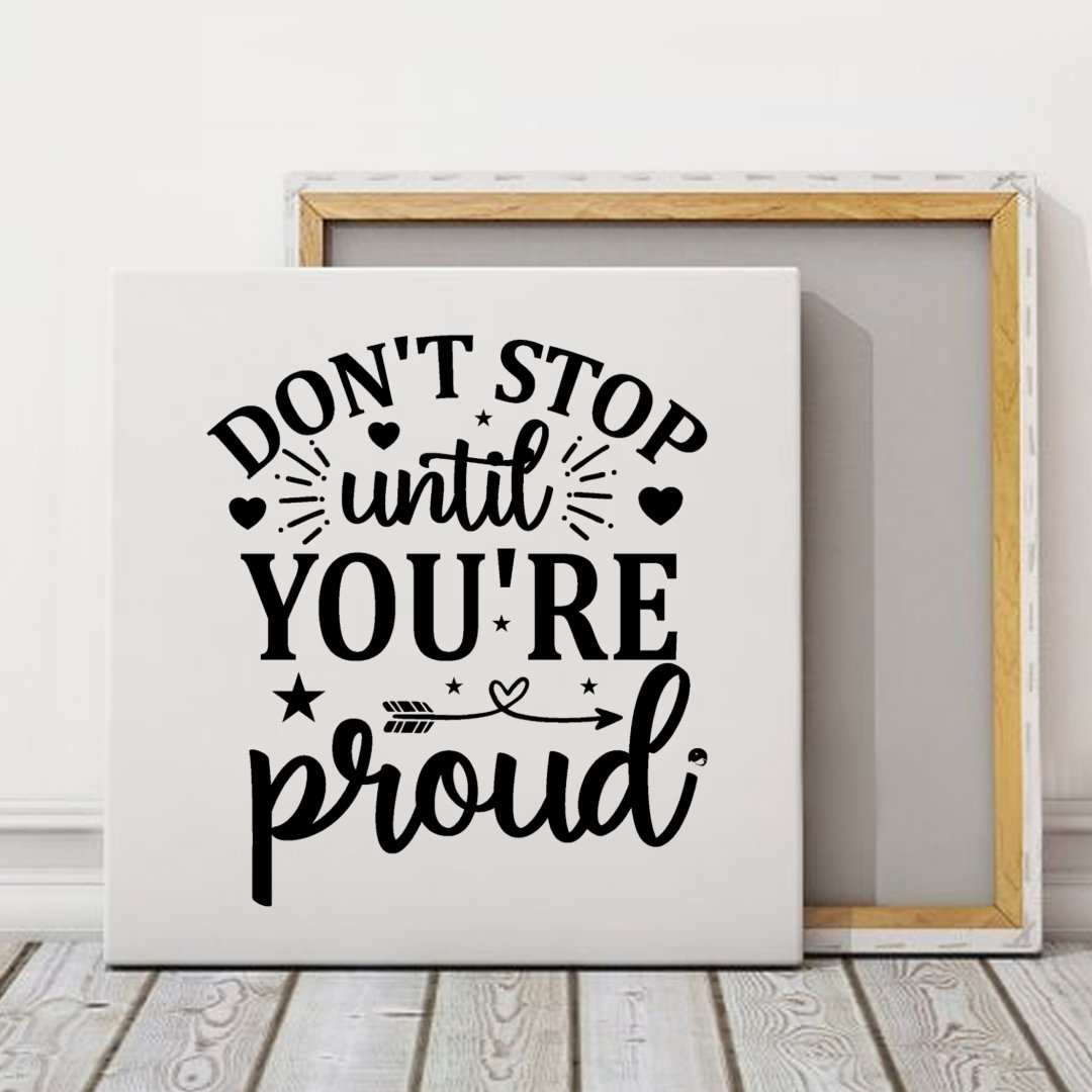 Square Stretched Canvas Don't Stop Untill You're Proud
