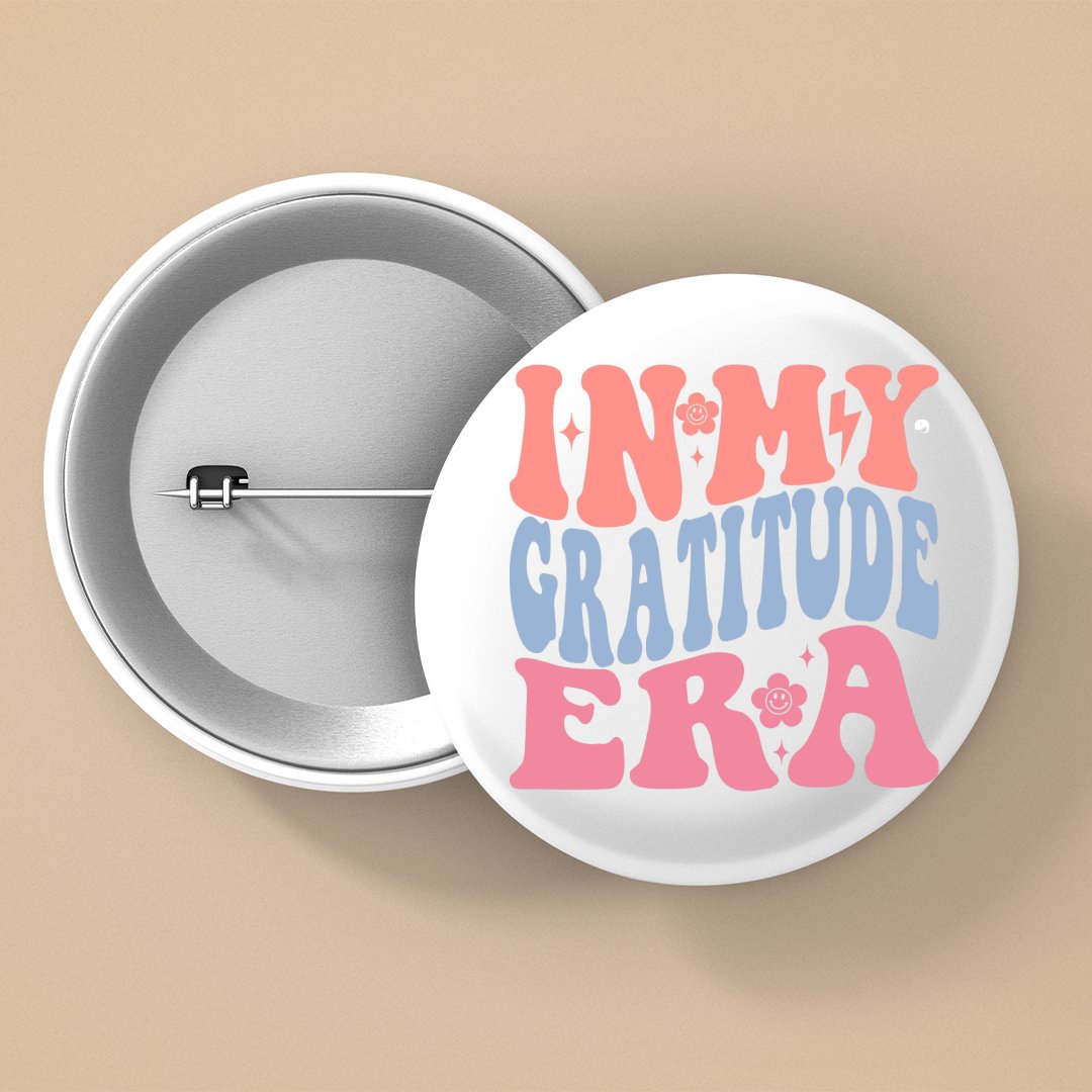 Pin Buttons In My Gratitude Era