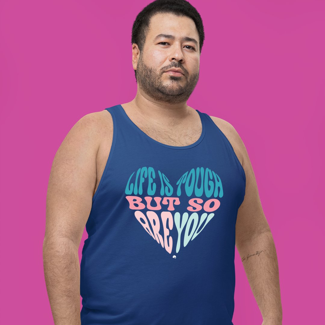 Unisex Jersey Tank Life Is Tough But So Are You