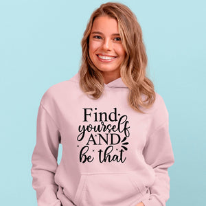 Hoodie Unisex Find Yourself And Be That