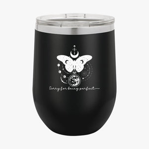 Wine Tumbler Sorry For Being Perfect
