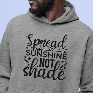 Hoodie Unisex Spread Sunshine Not Shade