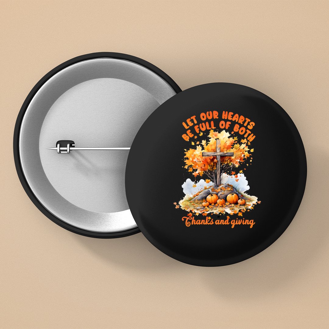 Pin Buttons Let Our Hearts Be Full Of Both Thanks And Giving
