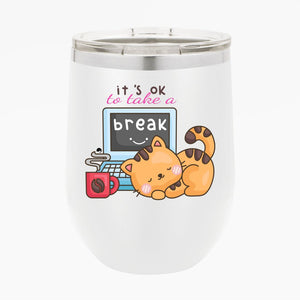 Wine Tumbler It's Ok To Take A Break