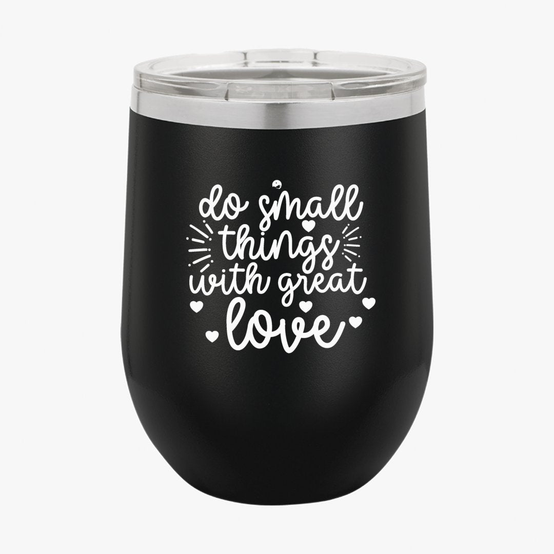 Wine Tumbler Do Small Things With Great Love