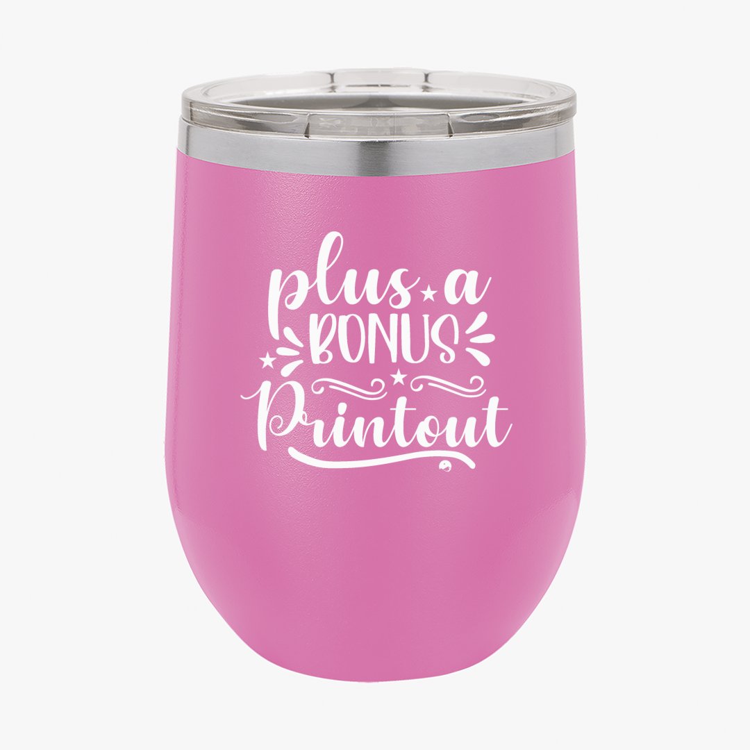 Wine Tumbler Plus A Bonus Printout