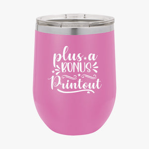 Wine Tumbler Plus A Bonus Printout