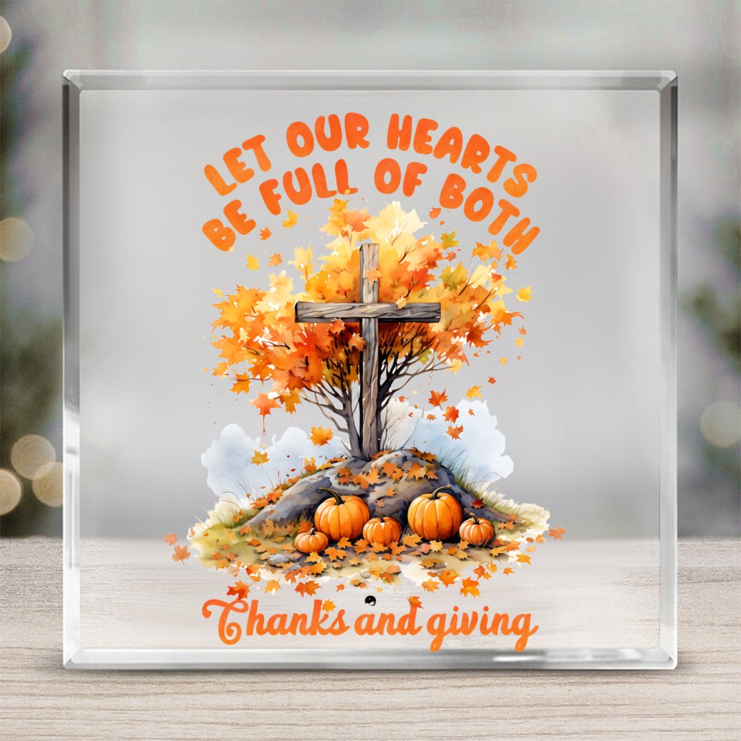 Square Acrylic glass Let Our Hearts Be Full Of Both Thanks And Giving