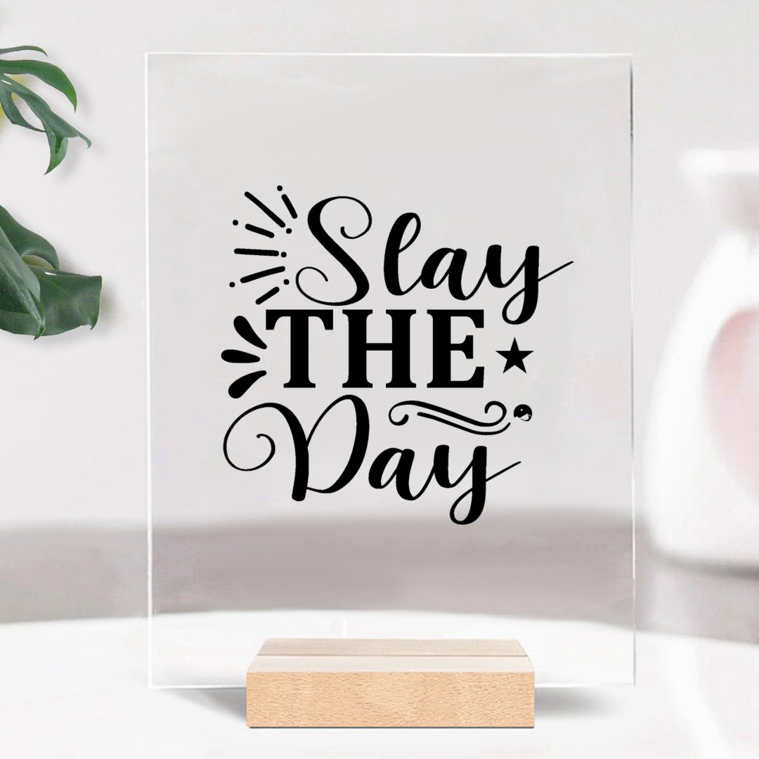 Glass Acrylic Stay The Day