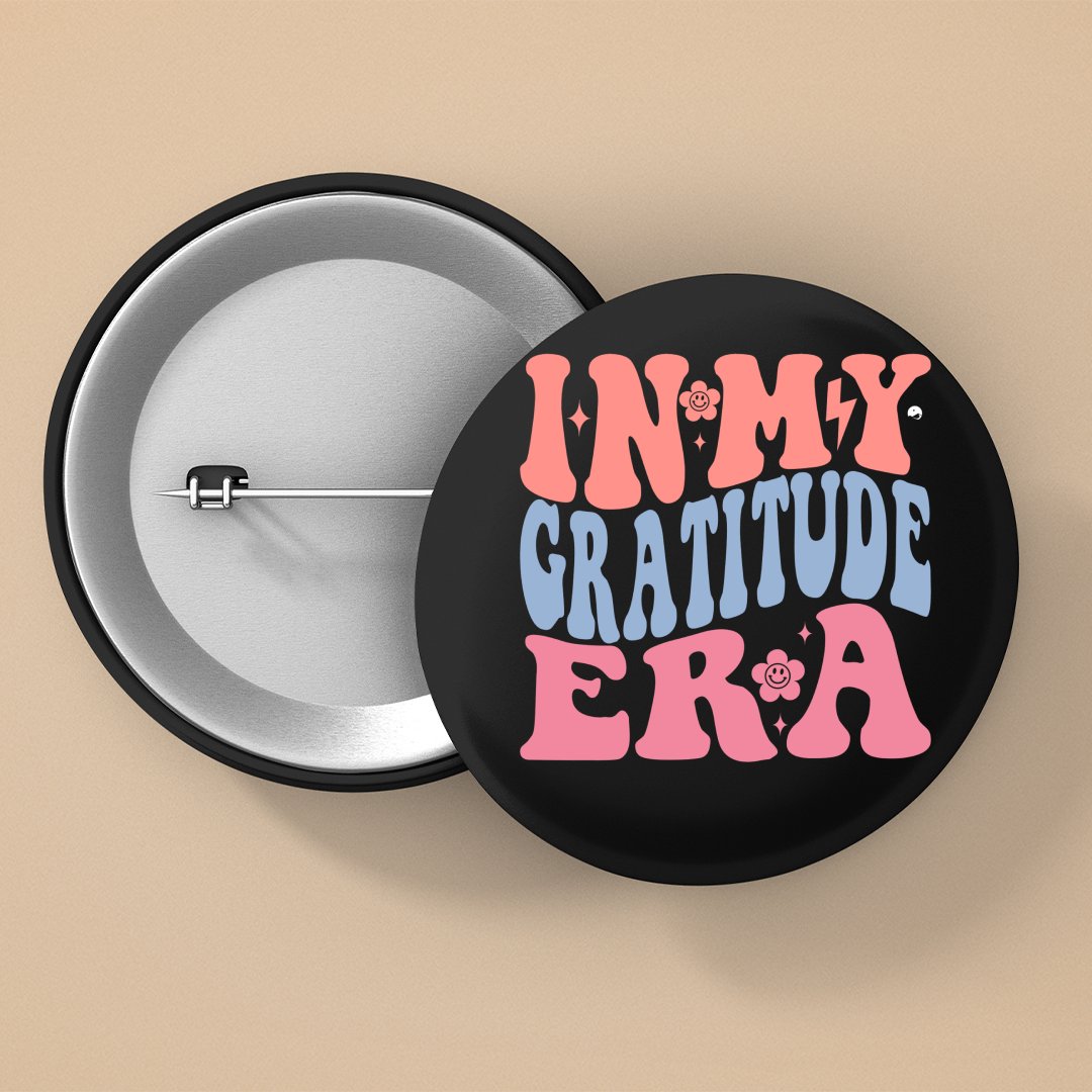 Pin Buttons In My Gratitude Era