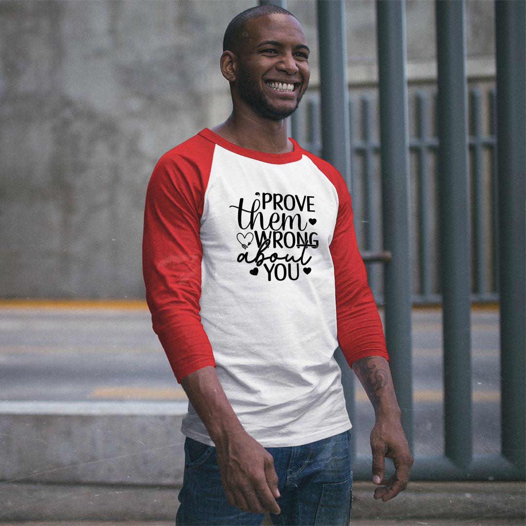 Unisex Sleeve Baseball Tee Prove Them Wrong About You