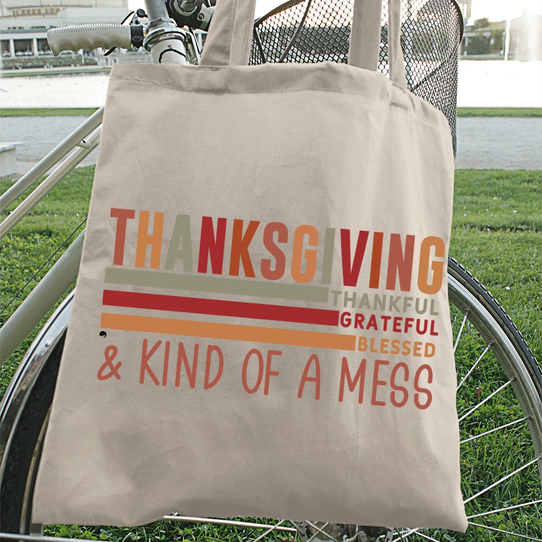 Tote Bag Thanksgiving Thankful Grateful Blessed & Kind Of A Mess