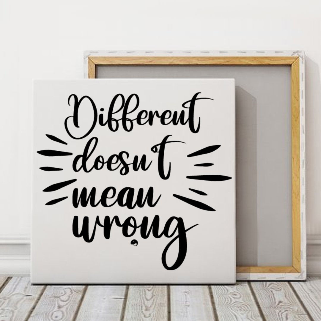 Square Stretched Canvas Different Doesn't Mean Wrongpng