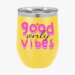 Wine Tumbler Only Good Vibes