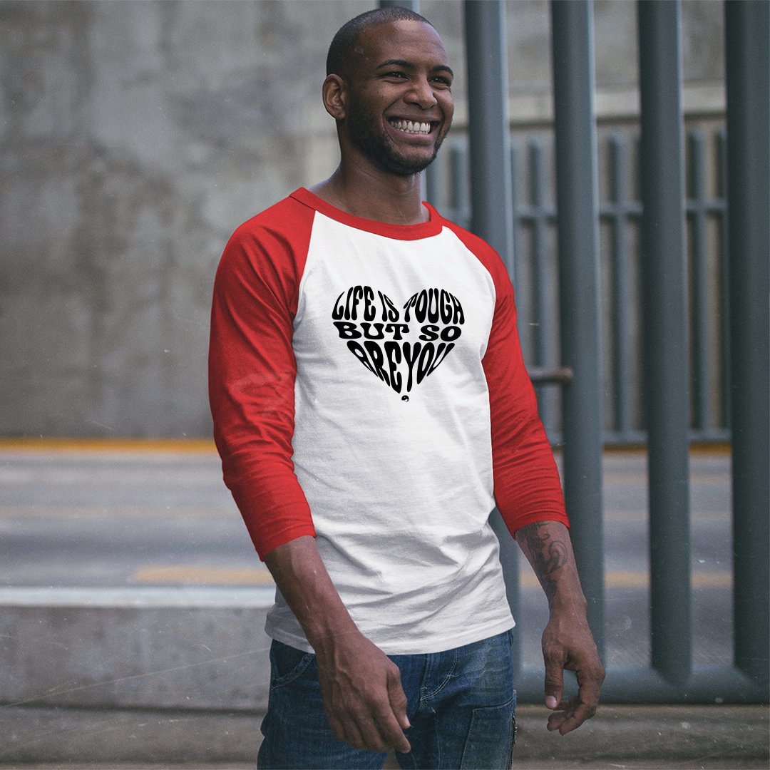 Unisex Sleeve Baseball Tee Life Is Tough But So Are You