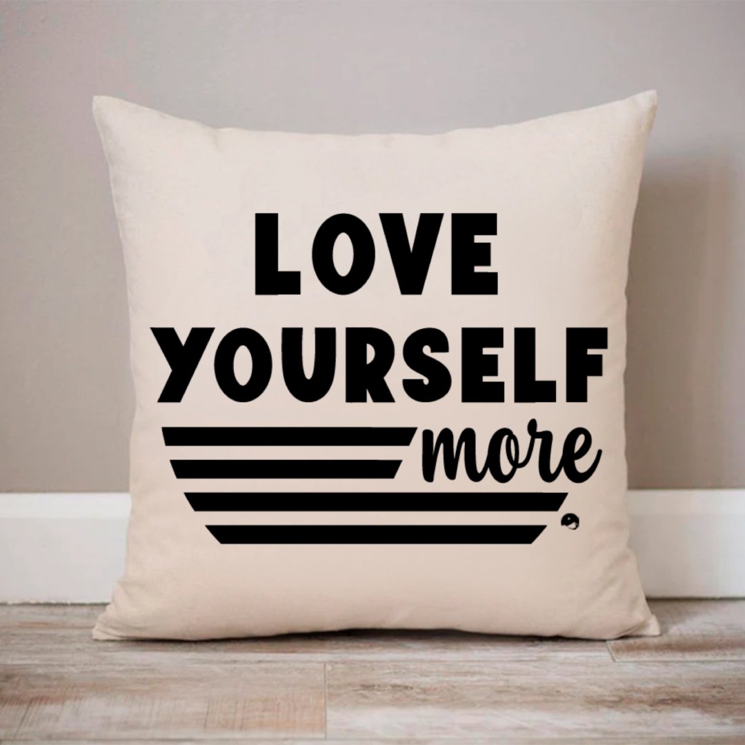 Pillow Case Love Yourself More