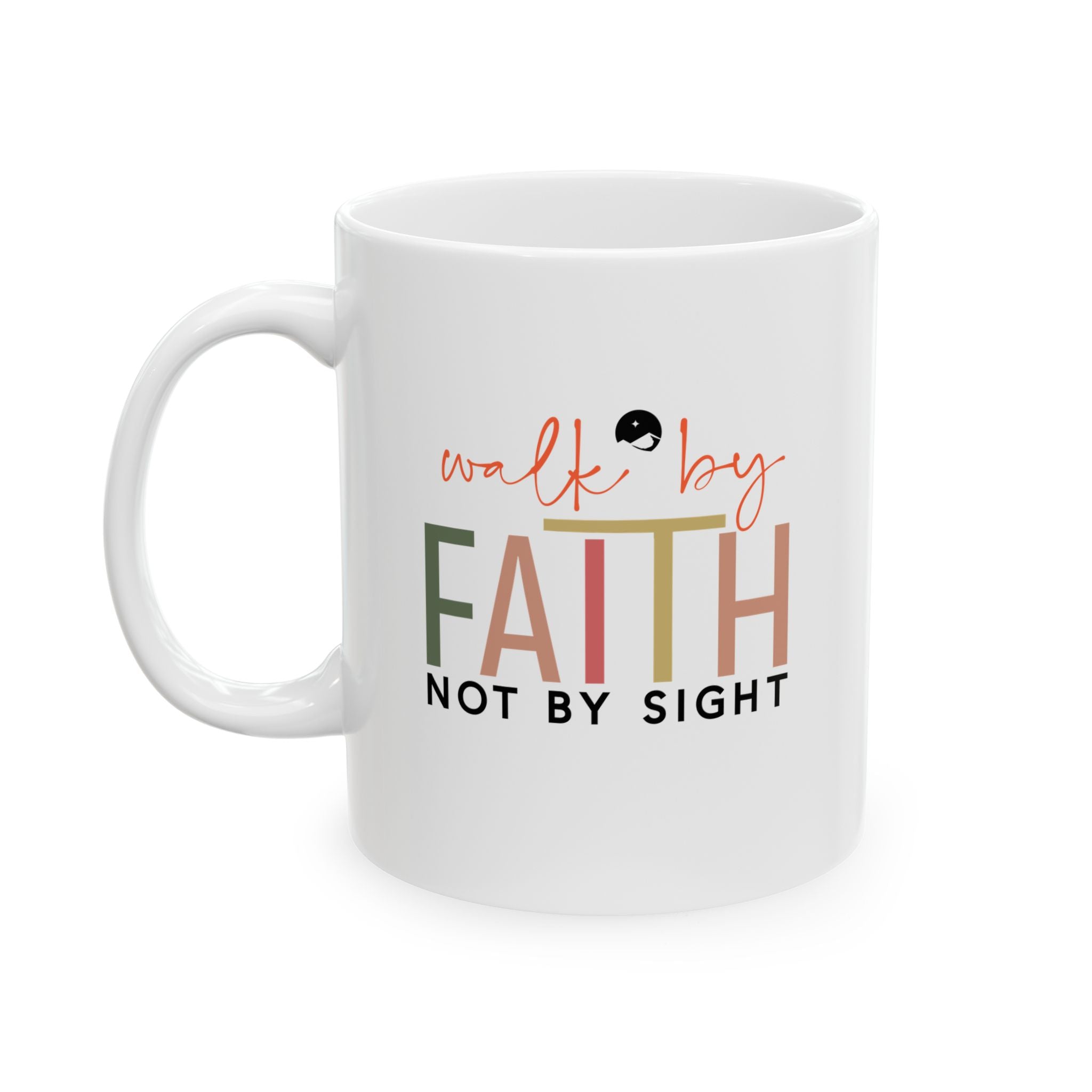 Walk By Faith Not By Sight Ceramic Mug, (11oz, 15oz)