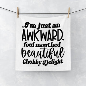 Face Towel I'm Just An Awkward Foul Mouthed Beautiful Chubby Delight