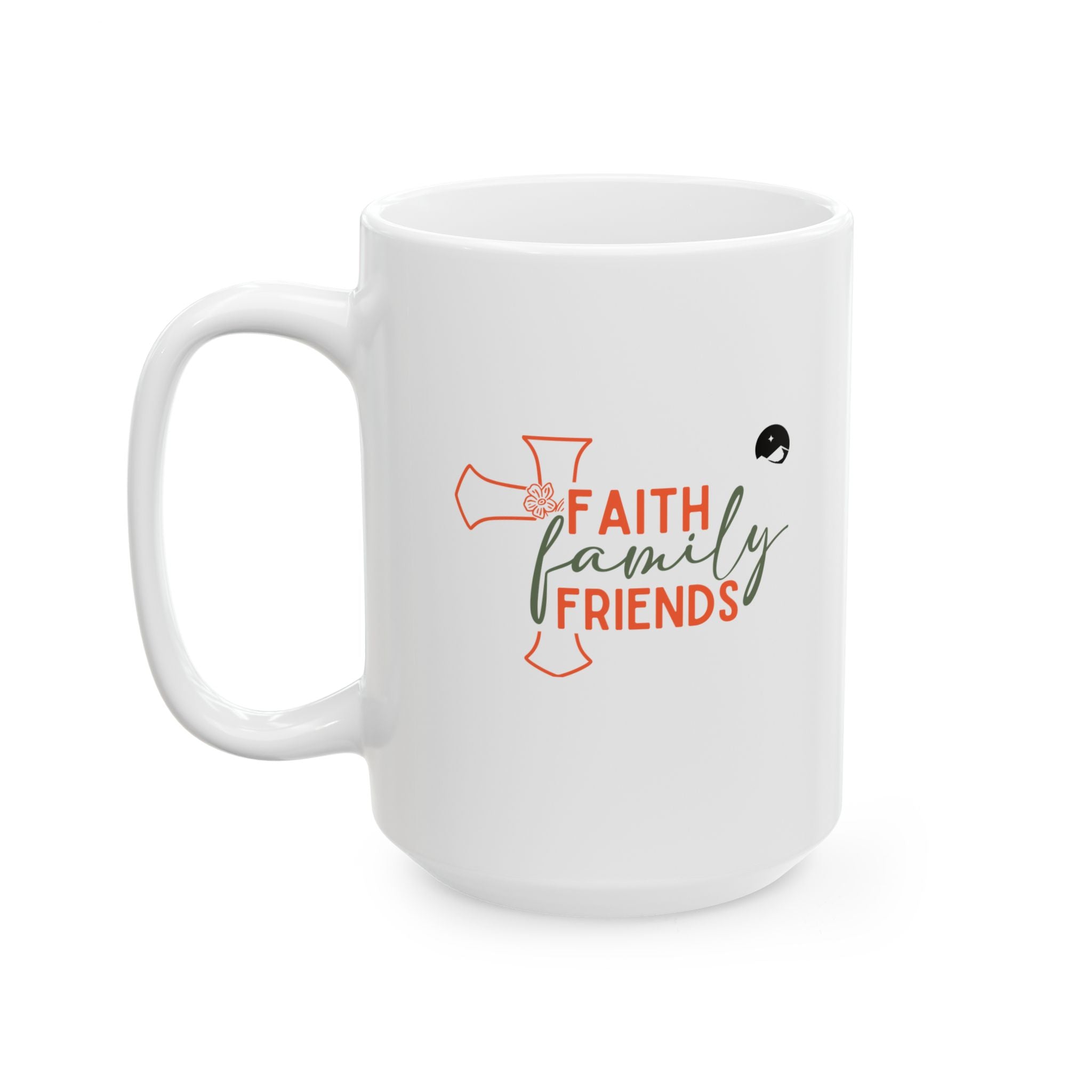 Faith Family Friends Ceramic Mug, (11oz, 15oz)