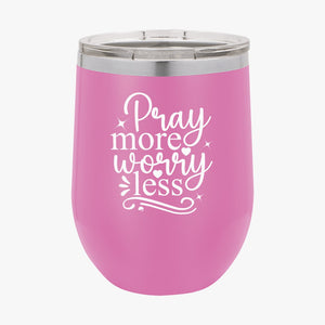 Wine Tumbler Pray More Worry Less