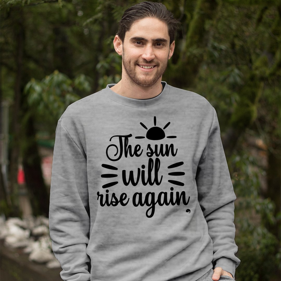 Sweatshirt Unisex The Sun Will Rise Again