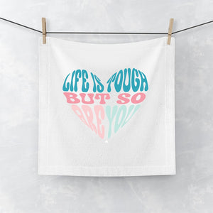 Face Towel Life Is Tough But So Are You