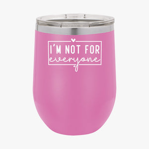 Wine Tumbler I'm Not For Everyone