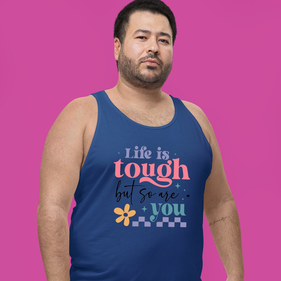 Unisex Jersey Tank Life Is Tough But So Are You