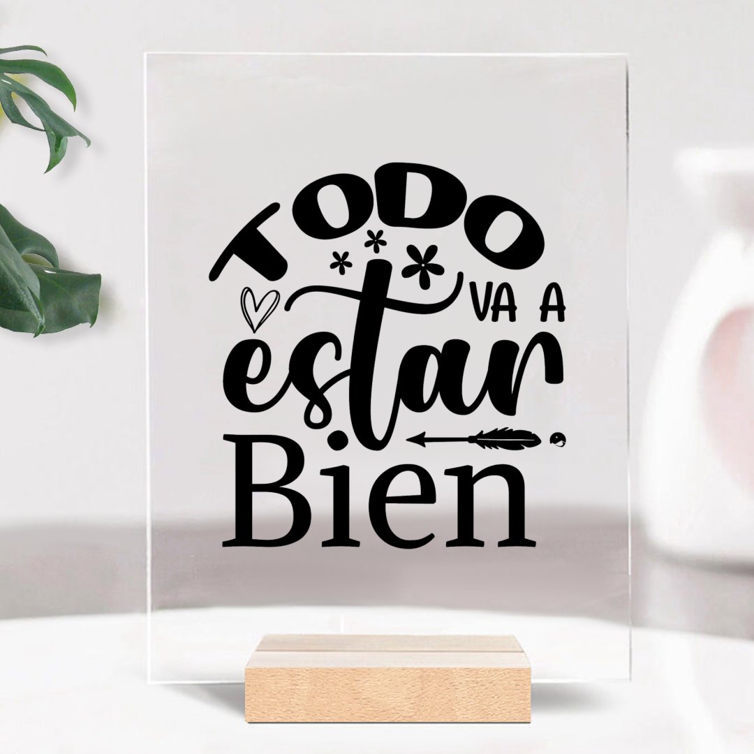 Glass Acrylic Todo Va A Estar Bien