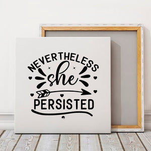 Square Stretched Canvas Never The Less She Persisted