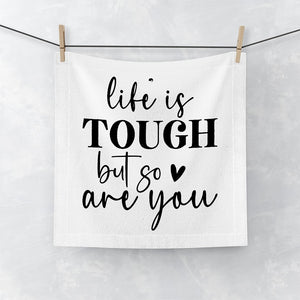 Face Towel Life Is Tough But So Are You