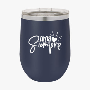 Wine Tumbler Ama Siempre