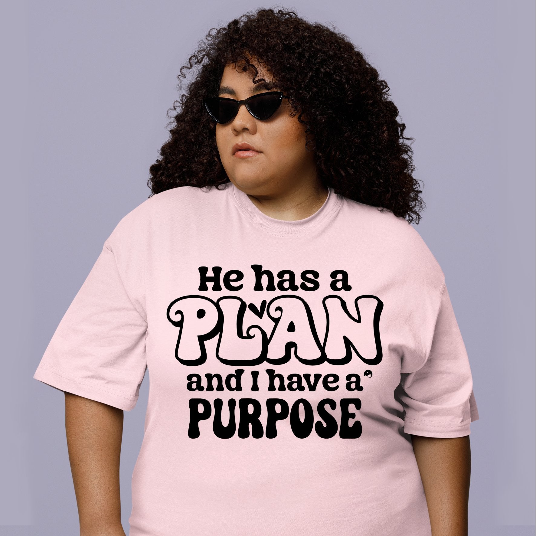 T-Shirt He Has A Plan And I Have A Purpose