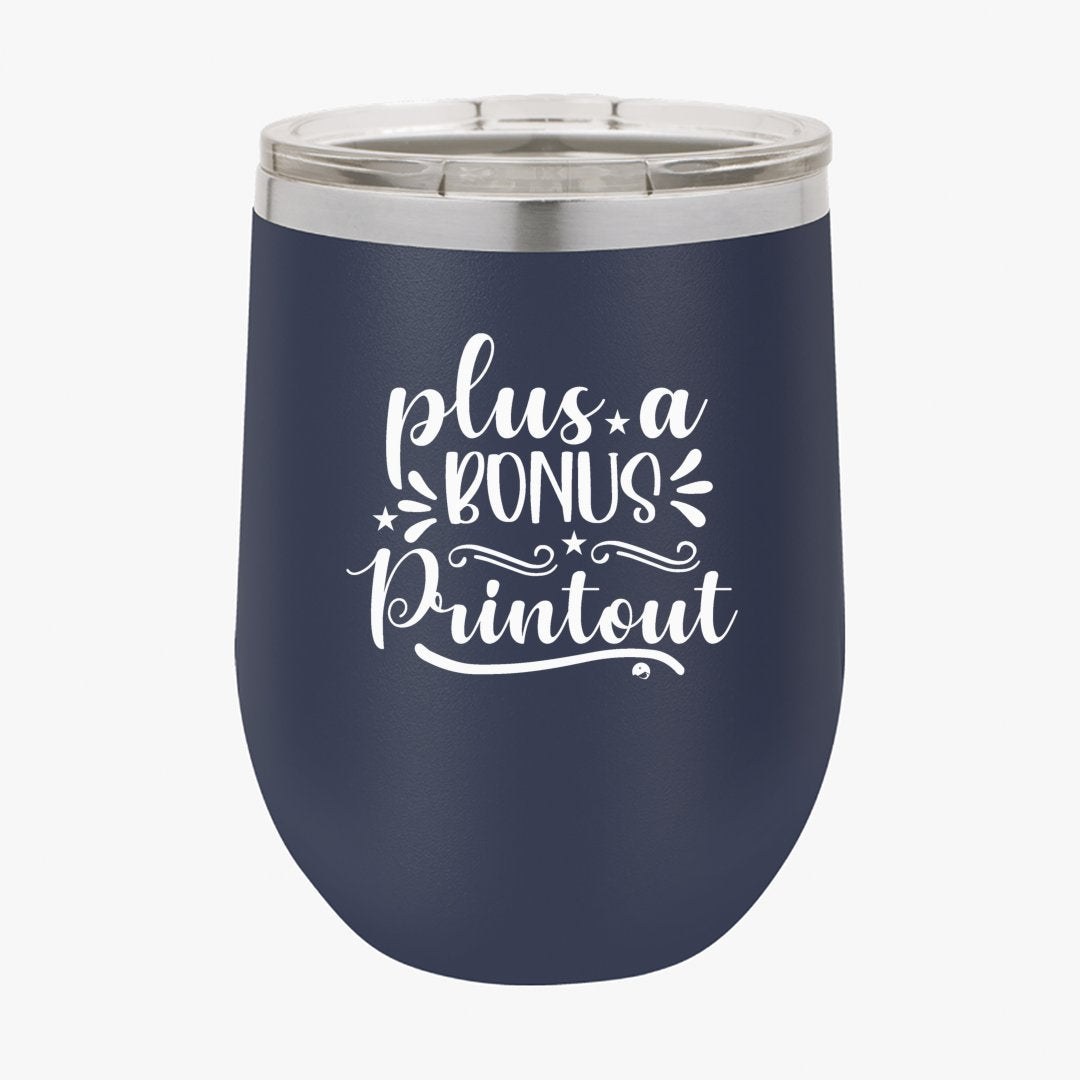 Wine Tumbler Plus A Bonus Printout