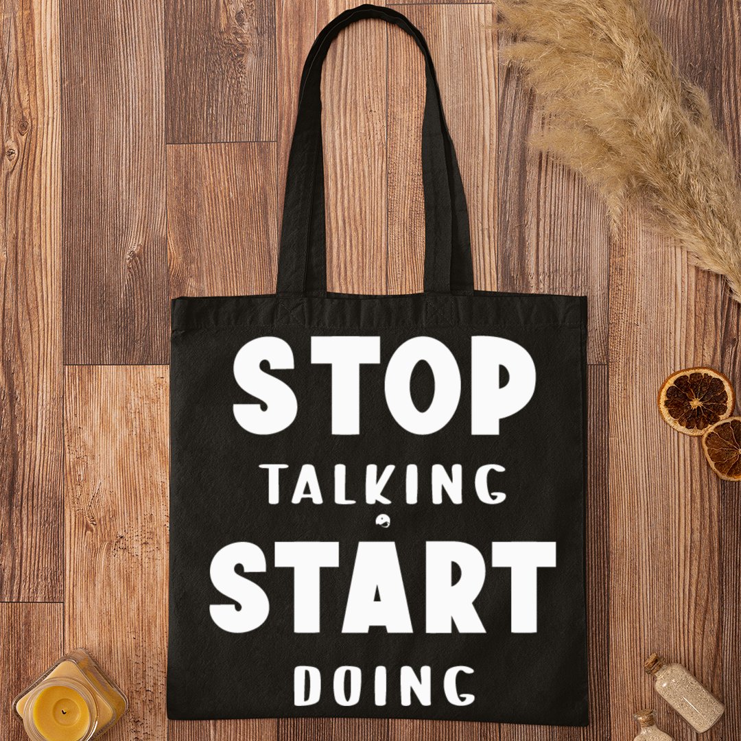 Tote Bag Stop Talking Start Doing