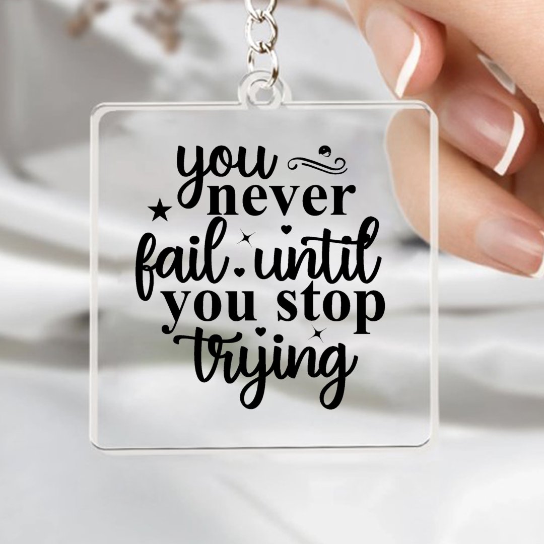 Keychain You Never Fail Until You Stop Trying