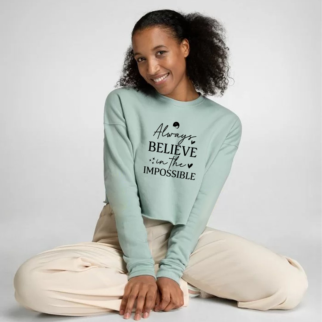 Cropped Sweatshirt Always Believe In The Impossible