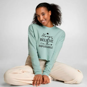 Cropped Sweatshirt Always Believe In The Impossible