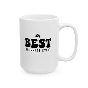 Best Roommate Ever Ceramic Mug, (11oz, 15oz)