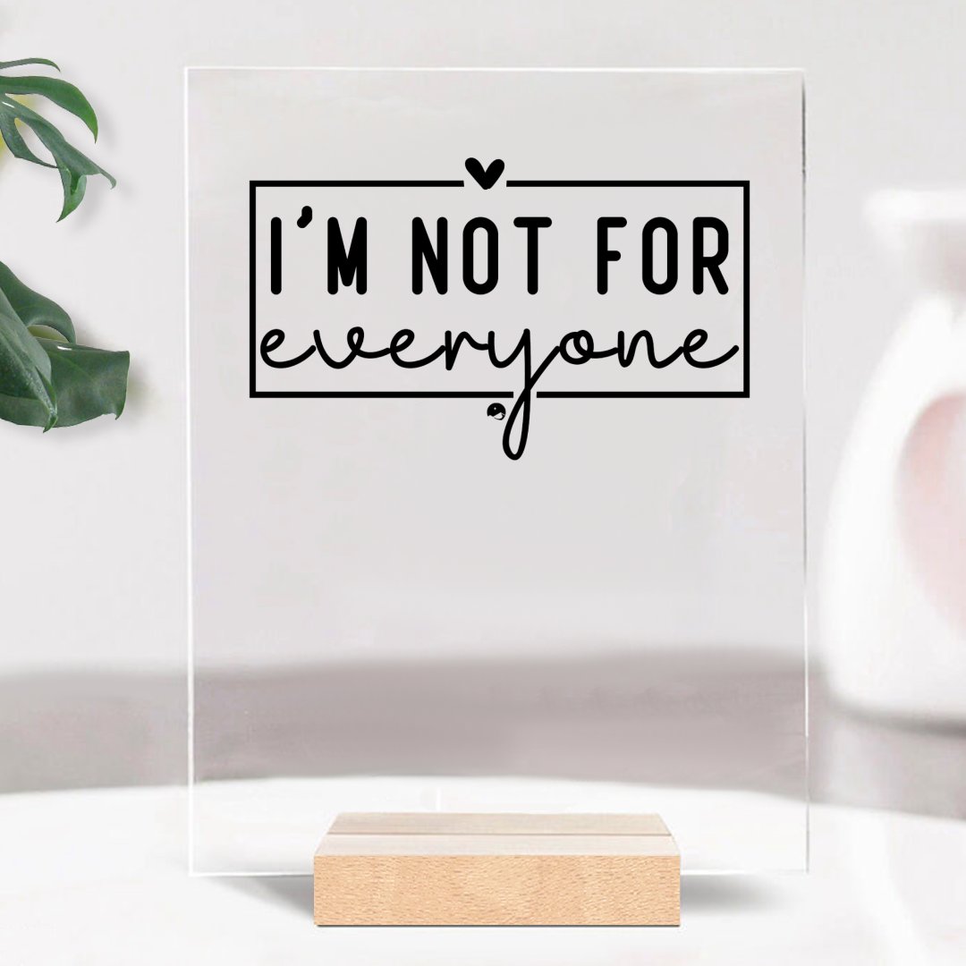 Glass Acrylic I'm Not For Everyone