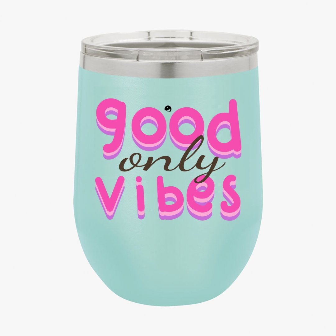Wine Tumbler Only Good Vibes