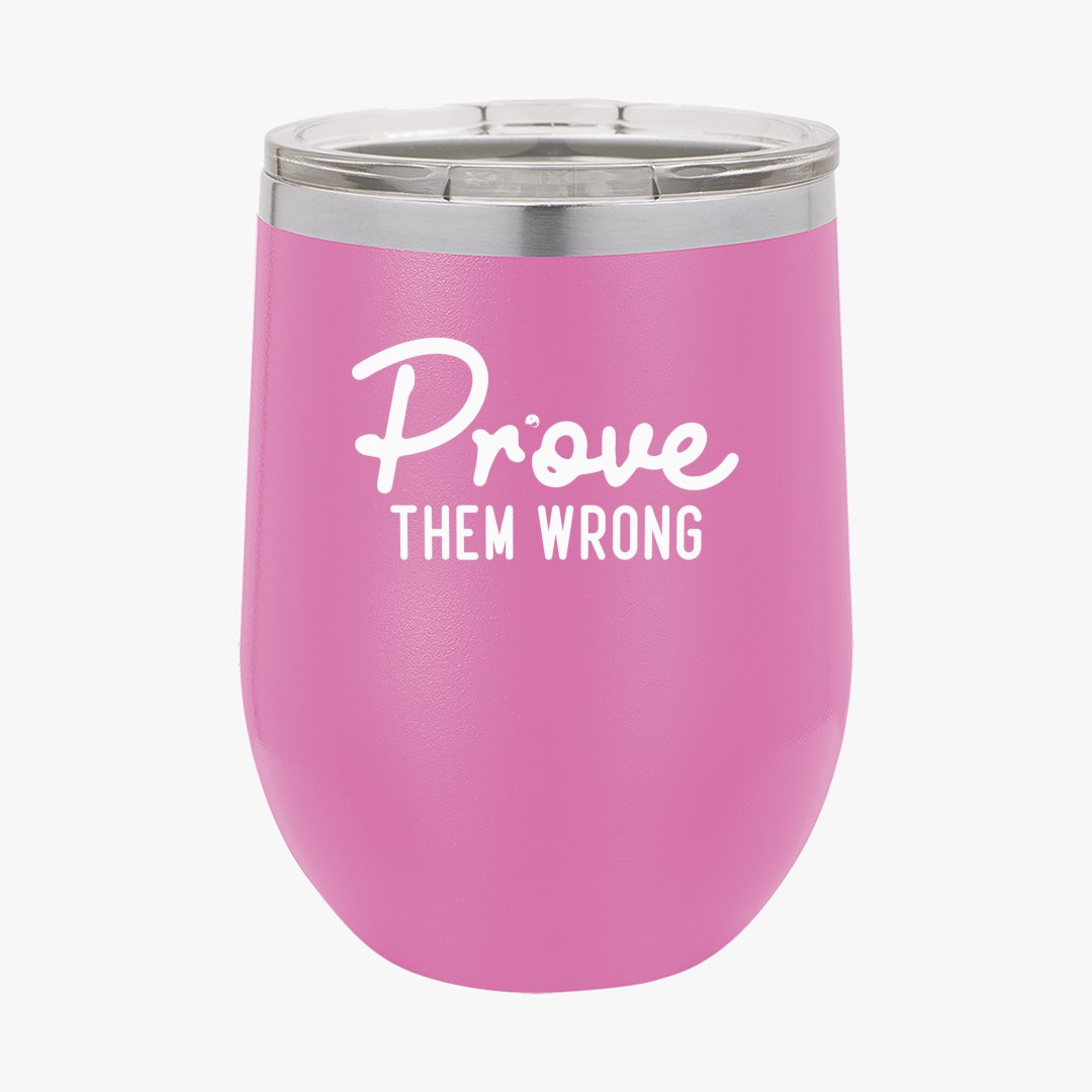 Wine Tumbler Prove Them Wrong