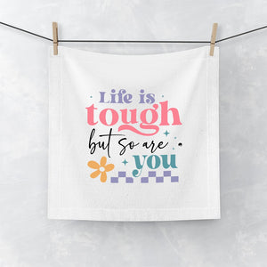 Face Towel Life Is Tough But So Are You