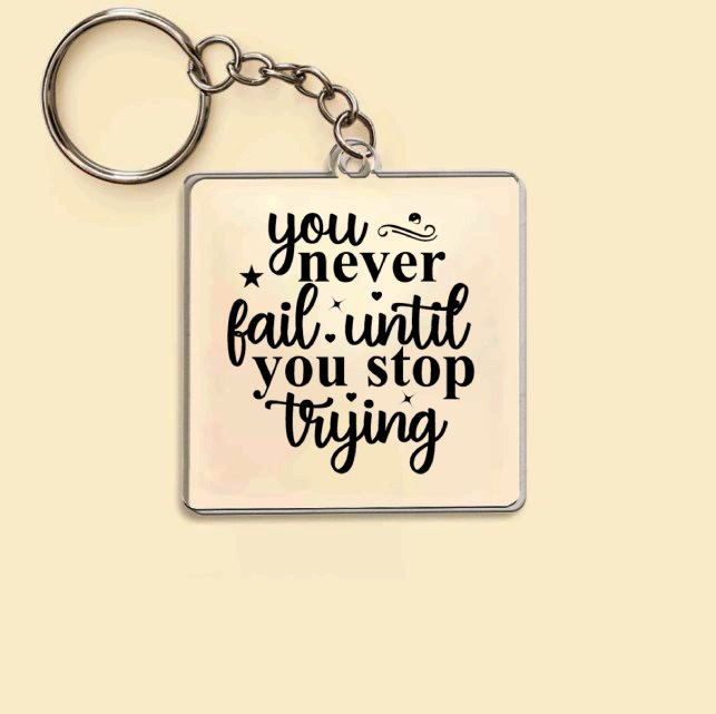 Keychain You Never Fail Until You Stop Trying