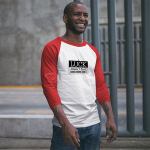 Unisex Sleeve Baseball Tee Luck Doesn't Exist, Hard Work Does