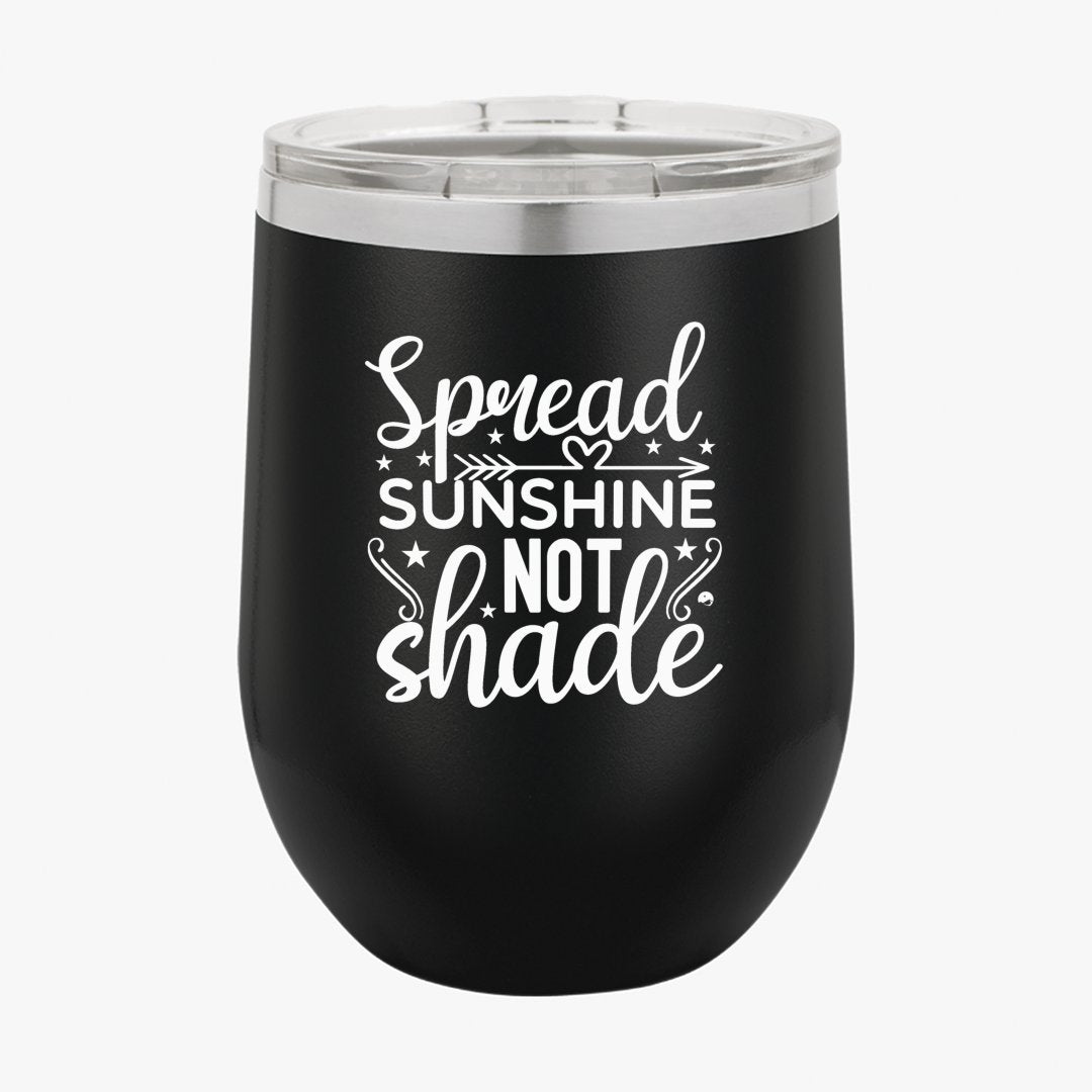 Wine Tumbler Spread Sunshine Not Shade