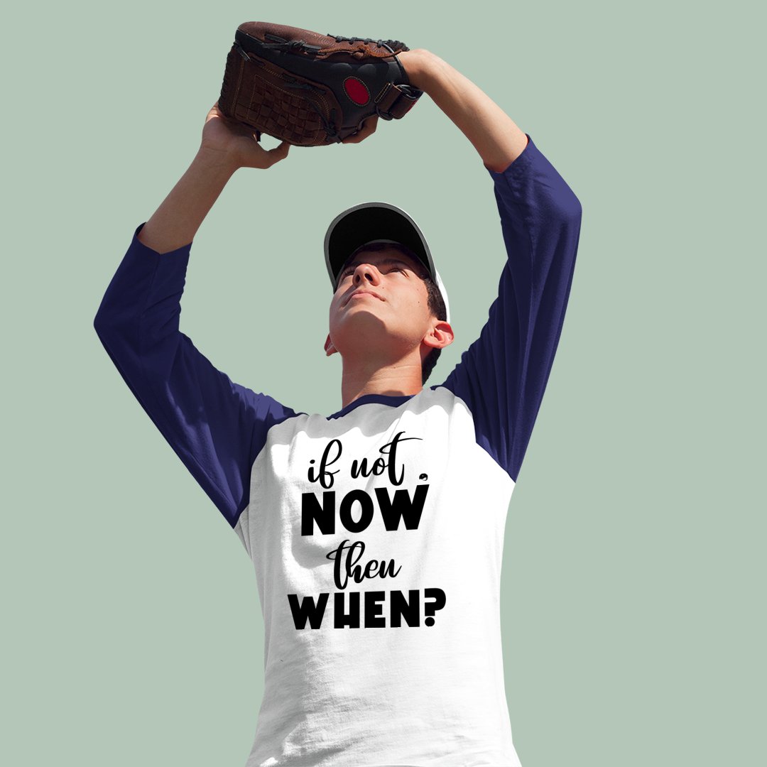 Unisex Sleeve Baseball Tee If Not Now Then When