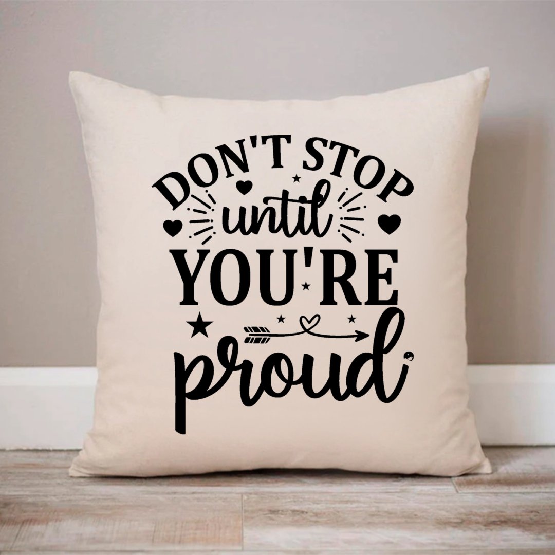 Pillow Case Don't Stop Untill You're Proud
