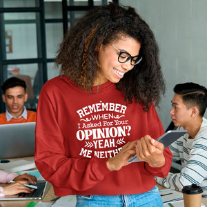 Cropped Sweatshirt Remember When I Asked For Your Opinion