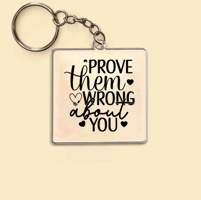 Keychain Prove Them Wrong About You